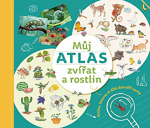 Můj atlas zvířat a rostlin : Kniha, kterou si děti dotváří samy