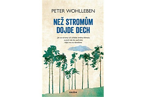 Než stromům dojde dech - Jak se stromy učí zvládat změnu klimatu a proč nás les zachrání, když mu to dovolíme