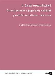V čase odkvétání - Československo a Jugoslávie v období pozdního socialismu 1969-1989