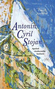 Antonín Cyril Stojan - Apoštol všeobecného kněžství