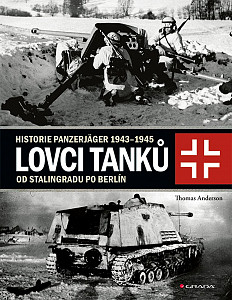 Lovci tanků 2 - Historie Panzerjäger 1943-1945 od Stalingradu po Berlín