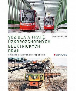 Vozidla a tratě úzkorozchodných elektrických drah v ČR a SR - Tramvajové, průmyslové, lesní