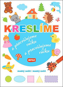 Kreslíme a procvičujeme ručku - modrý sešit / Kreslíme a precvičujeme rúčku - modrý zošit