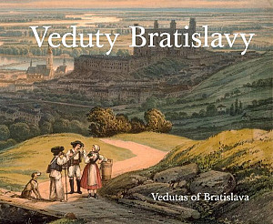 Veduty Bratislavy / Vedutas of Bratislava (slovensky, anglicky)