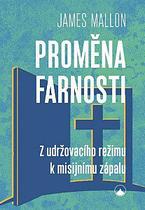 Proměna farnosti - Z udržovacího režimu k misijnímu zápalu