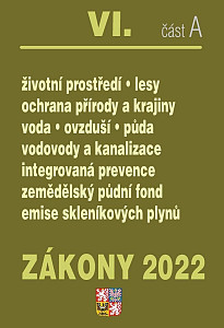 Zákony 2022 VI/A Životní prostředí - Ochrana vod, Ochrana přírody a krajiny, Ochrana ovzduší a půdy, Vodovody a kanalizace, Integrovaná prevence, Ekologické zemědělství, Kontrola znečištění