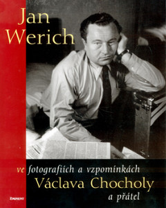 Jan Werich ve fotografiích a  vzpomínkách Václava Chocholy a přátel