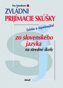 Zvládni prijímacie skúšky zo slovenského jazyka na stredné školy