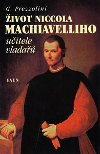 Život Niccola Machiavelliho učitele vladařů