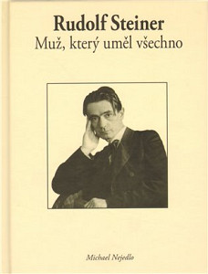 Rudolf Steiner Muž, který uměl všechno