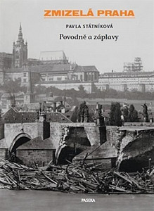 Zmizelá Praha Povodně a záplavy