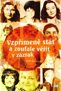 Vzpřímeně stát a zoufale věřit v zázrak