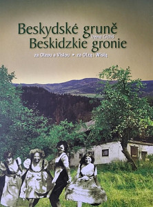 BESKYDSKÉ GRUNĚ ZA OLZOU A VISLOU/BESKIDZKIE GRONIE ZA...