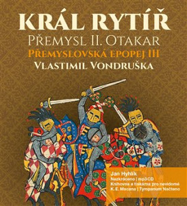 Král rytíř Přemysl II. Otakar