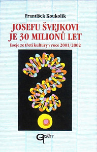 Josefu Švejkovi je 30 milionů let