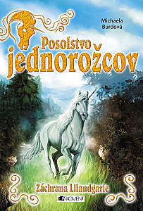 Posolstvo jednorožcov Záchrana Lilandgarie