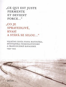 „Ce qui est juste fermente et devient force...“ „Co je spravedlivé, kvasí a st