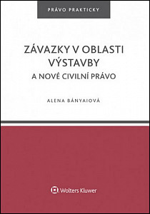 Závazky v oblasti výstavby a nové civilní právo