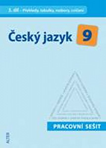Český jazyk 9 III. díl Přehledy, tabulky, rozbory, cvičení Pracovní sešit