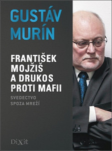 František Mojžiš a DRUKOS proti mafii