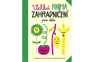 Velká kniha zahradničení pro děti