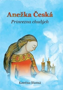 Anežka Česká Princezna chudých