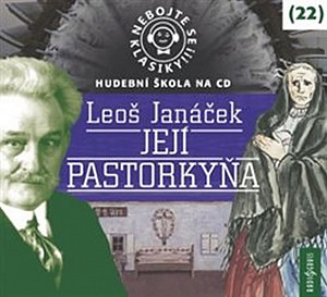 Nebojte se klasiky! 22 Leoš Janáček: Její Pastorkyňa - CDmp3