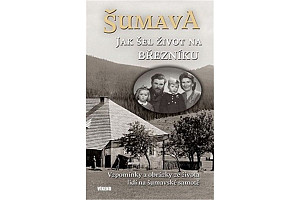 Šumava - Jak šel život na Březníku