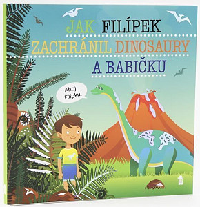 Jak Filípek zachránil dinosaury a babičku