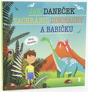 Jak Daneček zachránil dinosaury a babičk