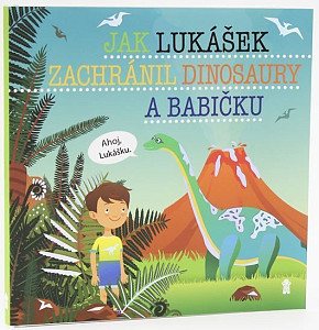 Jak Lukášek zachránil dinosaury a babičku