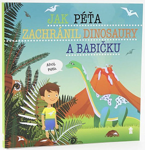 Jak Péťa zachránil dinosaury a babičku