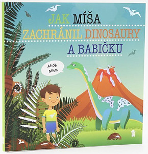 Jak Míša zachránil dinosaury a babičku