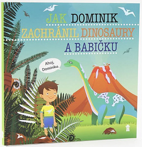 Jak Dominik zachránil dinosaury a babičku