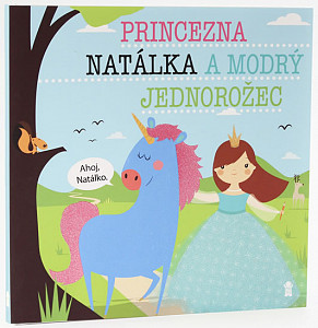 Princezna Natálka a modrý jednorožec - Dětské knihy se jmény