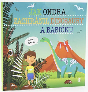 Jak Ondra zachránil dinosaury a babičku