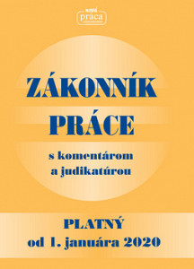 Zákonník práce s komentárom a judikatúrou platný od 1. januára 2020