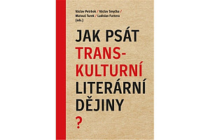 Jak psát transkulturní literární dějiny?