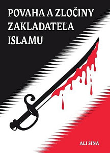 Povaha a zločiny zakladateľa islamu