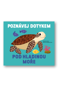 Pod hladinou moře Poznávej dotykem