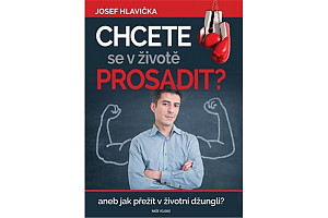 Chcete se v životě prosadit? aneb jak přežít v životní džungli?
