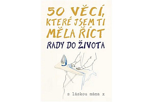 50 věcí, které jsem ti měla říct - Rady do života
