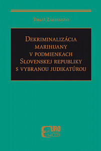 Dekriminalizácia marihuany v podmienkach SR s vybranou judikatúrou