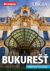 Bukurešť - Inspirace na cesty