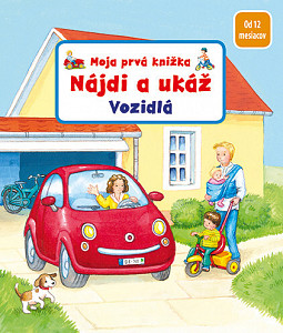 Moja prvá knižka Nájdi a ukáž Vozidlo