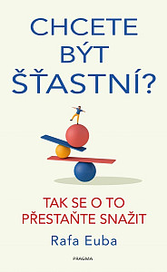 Chcete být šťastní?