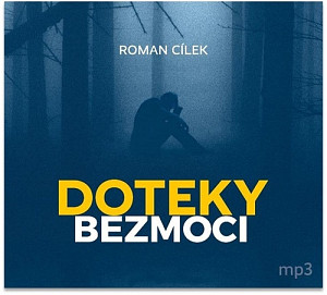 Doteky bezmoci - Dramatické kriminální příběhy podle skutečných událostí - CDmp3