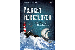 Příběhy mořeplavců. Češi a Slováci, kteří obepluli svět
