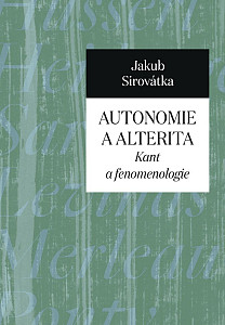 Autonomie a alterita - Kant a fenomenologie