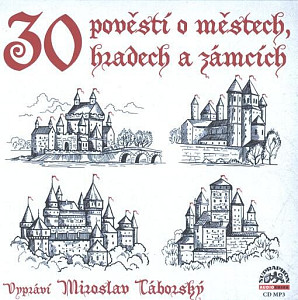 30 pověstí o městech, hradech a zámcích - CDmp3 (Čte Miroslav Táborský)
